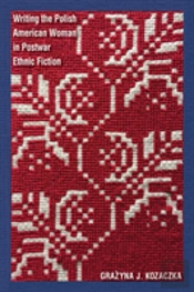 Writing The Polish American Woman In Postwar Ethnic Fiction