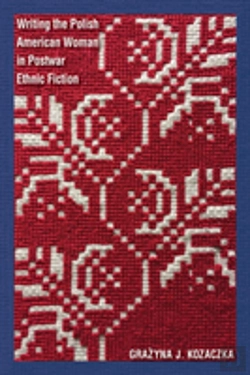 Bertrand.pt - Writing The Polish American Woman In Postwar Ethnic Fiction