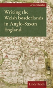 Writing The Welsh Borderlands In Anglo-Saxon England
