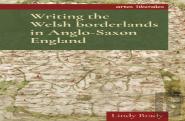 Writing The Welsh Borderlands In Anglo-Saxon England