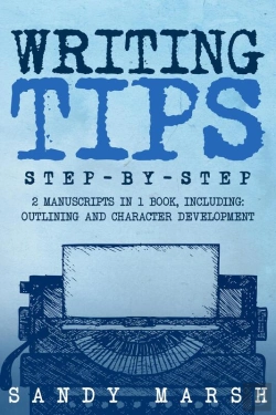 Bertrand.pt - Writing Tips: Step-By-Step | 2 Manuscripts In 1 Book | Essential Narrative Fiction Writing, Writing Conflict And Writing Tips And Tricks Any Writer Can Learnwriting Tips