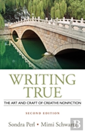 Writing True: The Art And Craft Of Creative Writing