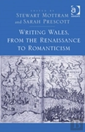 Writing Wales, From The Renaissance To Romanticism