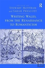 Writing Wales, From The Renaissance To Romanticism