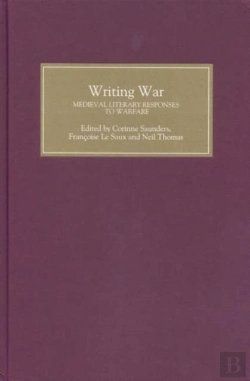 Bertrand.pt - Writing War: Medieval Literary Responses To Warfare