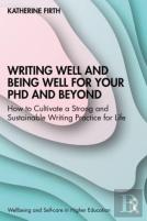 Writing Well And Being Well For Your Phd And Beyond