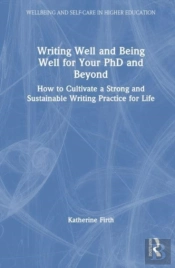 Writing Well And Being Well For Your Phd And Beyond