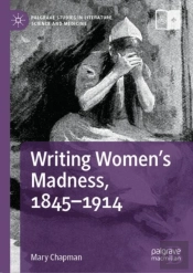 Writing Women'S Madness, 1845-1914
