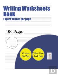 Writing Worksheets Book (Highly Advanced 18 Lines Per Page)