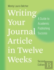 Writing Your Journal Article In Twelve Weeks, Second Edition