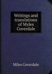 Writings And Translations Of Myles Coverdale