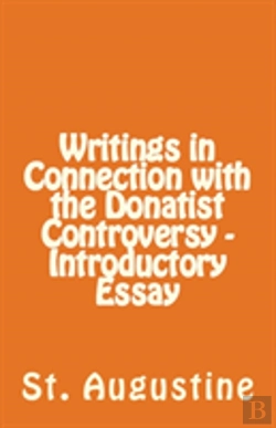 Bertrand.pt - Writings In Connection With The Donatist Controversy - Introductory Essay