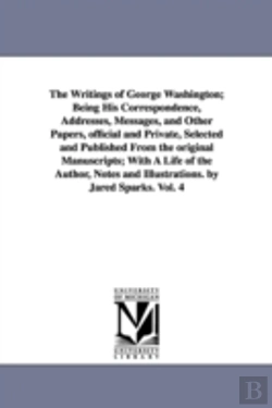 Bertrand.pt - Writings of George Washington; Being His Correspondence, Addresses, Messages, and Other Papers, Official and Private, Selected and Published from the Original Manuscripts; With a Life of the Author, N