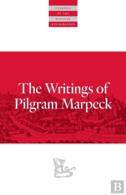 Bertrand.pt - Writings Of Pilgram Marpeck