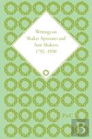 Writings Of Shaker Apostates And Anti-Shakers, 1782-1850