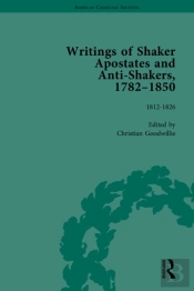 Writings Of Shaker Apostates And Anti-Shakers, 1782-1850