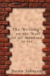 Writing'S On The Wall For All Mankind To See