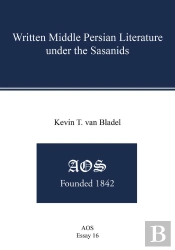 Written Middle Persian Literature Under The Sasanids