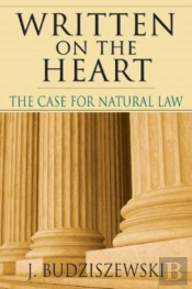 Written On The Heart Â€“ The Case For Natural Law
