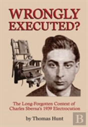 Wrongly Executed? - The Long-Forgotten Context Of Charles Sberna'S 1939 Electrocution