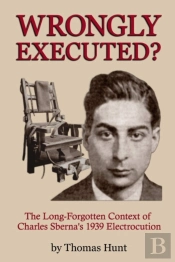 Wrongly Executed? - The Long-Forgotten Context Of Charles Sberna'S 1939 Electrocution
