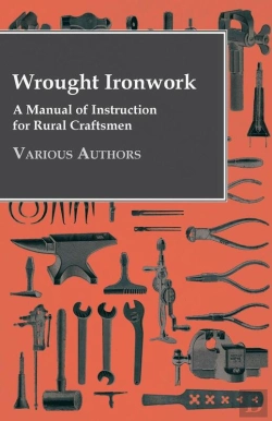 Bertrand.pt - Wrought Ironwork - A Manual Of Instruction For Rural Craftsmen