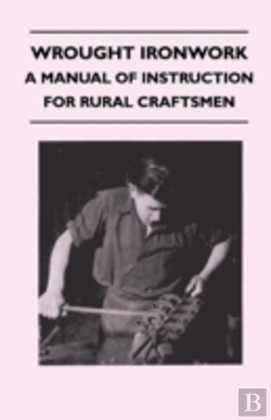 Bertrand.pt - Wrought Ironwork - A Manual Of Instruction For Rural Craftsmen
