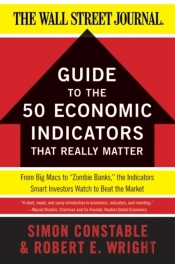 Wsj Guide To The 50 Economic Indicators That Really Matter