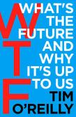 Wtf?: What'S The Future And Why It'S Up To Us
