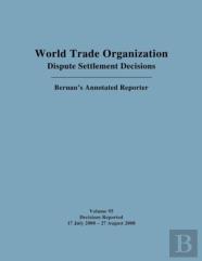 Wto Dispute Settlement Decisions: Bernan'S Annotated Reporter