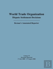 Wto Dispute Settlement Decisions: Bernan'S Annotated Reporter