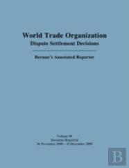 Wto Dispute Settlement Decisions: Bernan'S Annotated Reporter