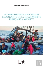 Wuambushu Ou La Nécessaire Reconquête De La Souveraineté Française À Mayotte