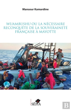 Bertrand.pt - Wuambushu Ou La Nécessaire Reconquête De La Souveraineté Française À Mayotte