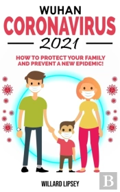 Wuhan Coronavirus - 2021: How To Protect