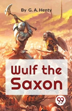 Bertrand.pt - Wulf The Saxon A Story Of The Norman Conquest