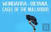 Wundarra-Bilyana, Eagle Of The Nullarbor