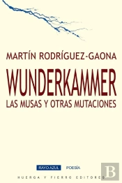 Wunderkammer. Las Musas Y Otras Mutaciones