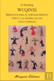 Wuqinxi. Ejercicios Para El Fortalecimiento Físico A La Manera De Los Cinco Animales