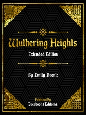 Wuthering Heights (Extended Edition) - By Emily Bronte