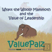 Wyatt The Wolly Mammoth And The Value Of Leadership