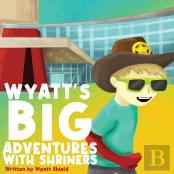Wyatt'S Big Adventures With Shriners