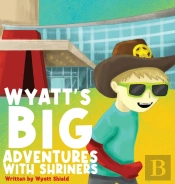 Wyatt'S Big Adventures With Shriners