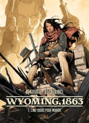 Wyoming, 1863 Tome 1 : Cinq Jours Pour Mourir