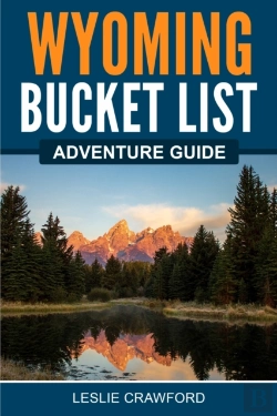 Bertrand.pt - Wyoming Bucket List Adventure Guide