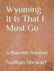 Wyoming It Is That I Must Go