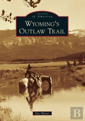 Wyoming'S Outlaw Trail