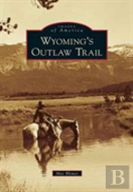 Wyoming'S Outlaw Trail