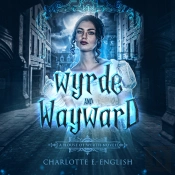 Wyrde And Wayward