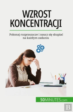 Bertrand.pt - Wzrost Koncentracji : Pokonaj Rozpraszacze I Naucz Sie Skupiac Na Kazdym Zadaniu